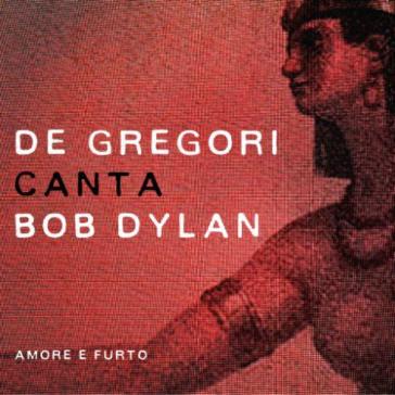 De gregori canta bob dylan - amore e fur - Francesco De Gregori