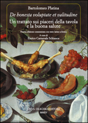 «De honesta voluptate et valitudine». Un trattato sui piaceri della tavola e la buona salute. Testo latino a fronte - Bartolomeo Platina