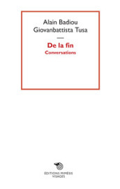 De la fin. Conversations