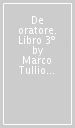 De oratore. Libro 3º