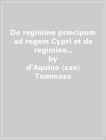 De regimine principum ad regem Cypri et de regimine iudaeorum ad ducissam Brabantiae - d