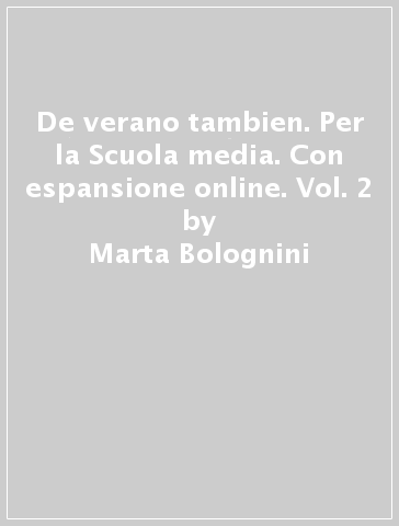 De verano tambien. Per la Scuola media. Con espansione online. Vol. 2 - Marta Bolognini - Alessandro Caramia - Laura Dell