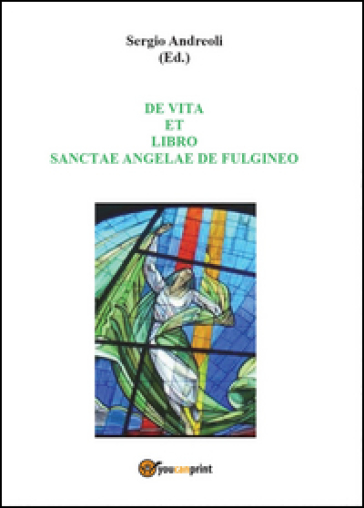 De vita et libro Sanctae Angelae de Fulgineo - Sergio Andreoli