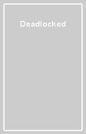 Deadlocked