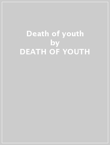 Death of youth - DEATH OF YOUTH