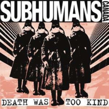 Death was too kind - Subhumans