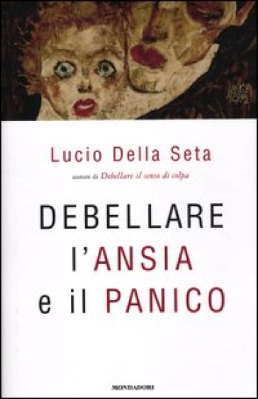 Debellare l'ansia e il panico - Lucio Della Seta