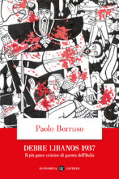 Debre Libanos 1937. Il più grave crimine di guerra dell Italia