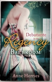 Debutante in the Regency Ballroom: A Country Miss in Hanover Square (A Season in Town, Book 1) / An Innocent Debutante in Hanover Square (A Season in Town, Book 2)