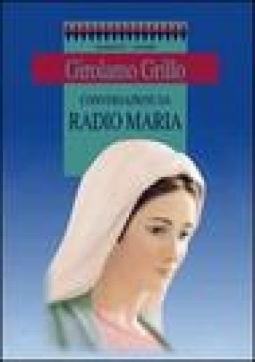 Decalogo della gioia. Conversazioni da Radio Maria - Girolamo Grillo