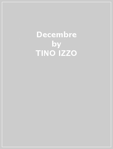 Decembre - TINO IZZO