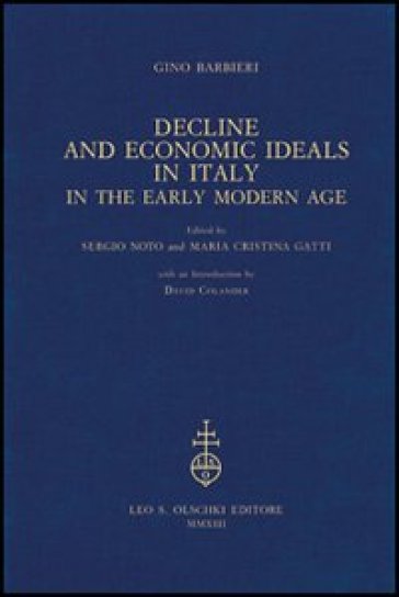 Decline and Economic Ideals in Italy in the early modern age - Gino Barbieri