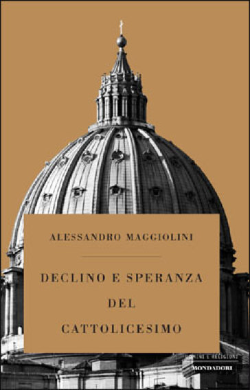 Declino e speranza del cattolicesimo - Alessandro Maggiolini