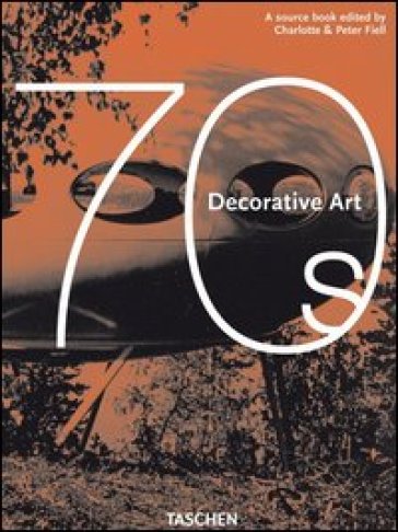 Decorative art 70's. Ediz. italiana, spagnola e portoghese - Charlotte Fiell - Peter Fiell