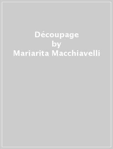 Découpage - Mariarita Macchiavelli