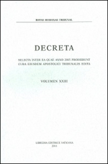 Decreta. Selecta inter ea quae anno 2005 prodierunt cura eiusdem Apostolici Tribunali edita