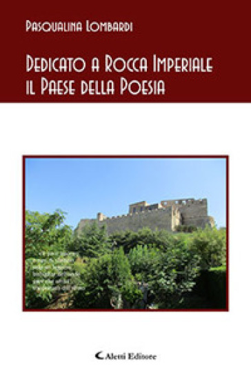 Dedicato a Rocca Imperiale il Paese della Poesia - Pasqualina Lombardi
