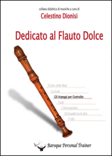 Dedicato al flauto dolce. Gli arpeggi per contralto - Celestino Dionisi