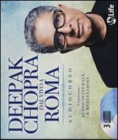 Deepak Chopra dal vivo a Roma. Audiolibro. 3 CD Audio