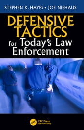 Defensive Tactics for Today s Law Enforcement