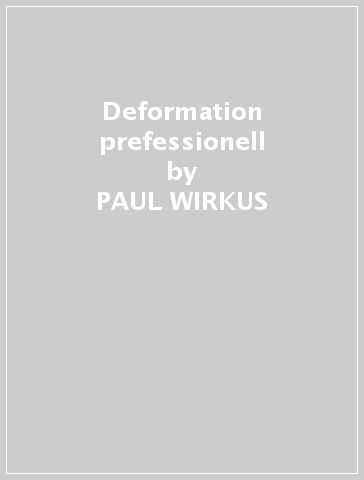 Deformation prefessionell - PAUL WIRKUS