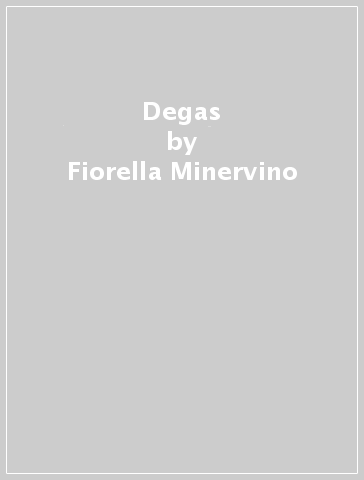 Degas - Franco Russoli - Fiorella Minervino