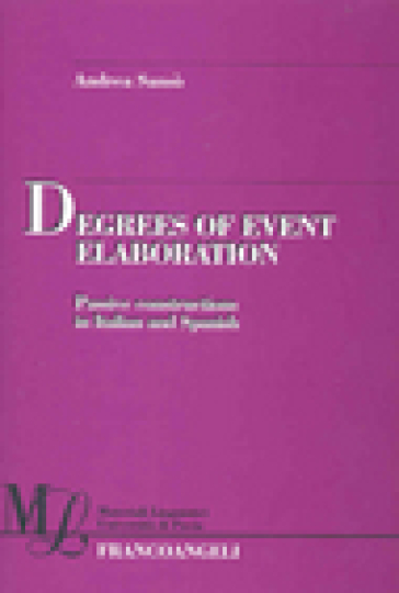 Degrees of event elaboration. Passive constructions in Italian and Spanish - Andrea Sansò