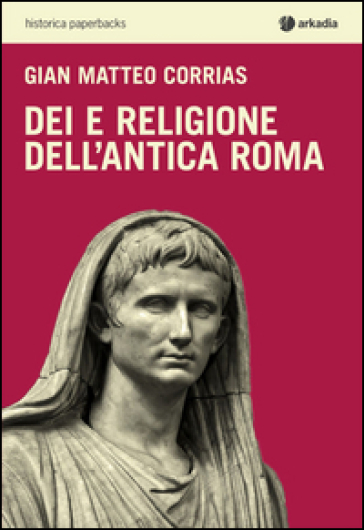 Dei e religione dell'antica Roma - G. Matteo Corrias