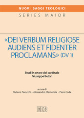 «Dei verbum religiose audiens et fidenter proclamans» (DV 1). Studi in onore del cardinale Giuseppe Betori