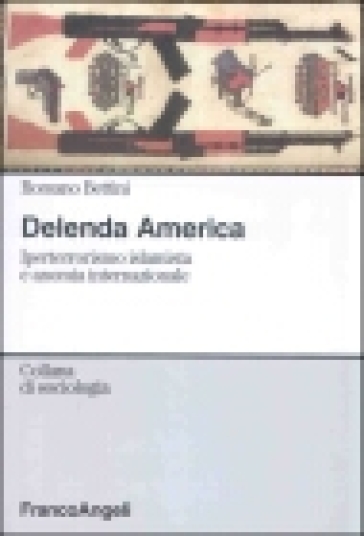 Delenda America. Iperterrorismo islamista e anomia internazionale - Romano Bettini