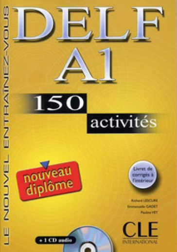 Delf. A1. 150 activites. Per le Scuole superiori. Con CD Audio - Richard Lescure - Emmanuelle Gadet - Pauline Vey