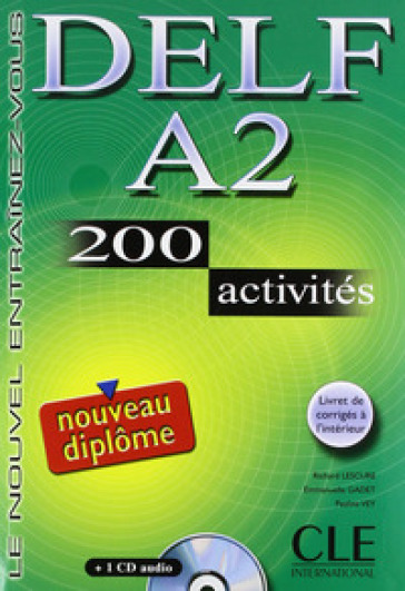 Delf. A2. 200 activités. Per le Scuole superiori. Con CD Audio - Richard Lescure - Emmanuelle Gadet - Pauline Vey