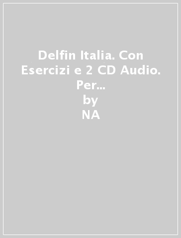 Delfin Italia. Con Esercizi e 2 CD Audio. Per le Scuole superiori. 1. - Jutta Muller  NA - Thomas Storz