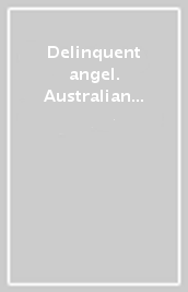 Delinquent angel. Australian historical, aboriginal and contemporary ceramics-L angelo ribelle. Ceramiche australiane storiche, aborigene e contemporanee