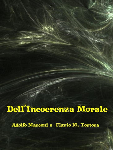 Dell'Incoerenza Morale - Adolfo Marconi e Flavio M. Tortora