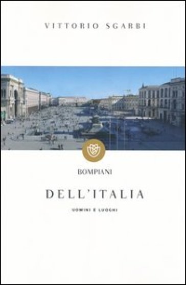 Dell'Italia. Uomini e luoghi - Vittorio Sgarbi