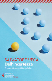 Dell incertezza. Tre meditazioni filosofiche