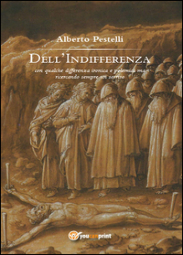 Dell'indifferenza. Con qualche differenza ironica e polemica ma ricercando sempre un sorriso - Alberto Pestelli