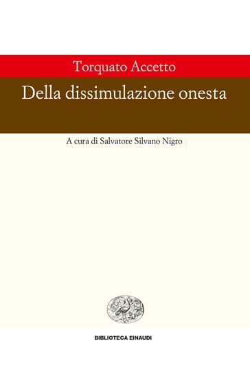 Della dissimulazione onesta - Salvatore S. Nigro - Torquato Accetto