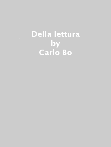 Della lettura - Carlo Bo