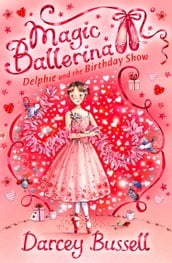 Delphie and the Birthday Show (Magic Ballerina, Book 6)