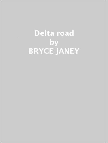 Delta road - BRYCE JANEY