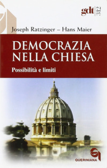Democrazia nella Chiesa. Possibilità e limiti - Benedetto XVI (Papa Joseph Ratzinger) - Hans Maier