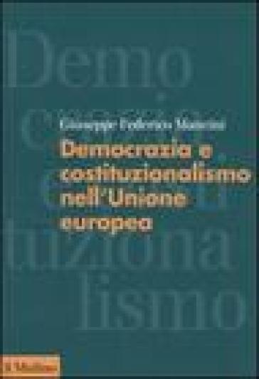 Democrazia e costituzionalismo nell'Unione Europea - Giuseppe F. Mancini