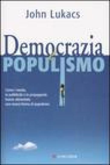 Democrazia e populismo - John Lukacs