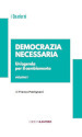 Democrazia necessaria. Un agenda per il cambiamento. Vol. 1