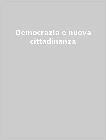 Democrazia e nuova cittadinanza