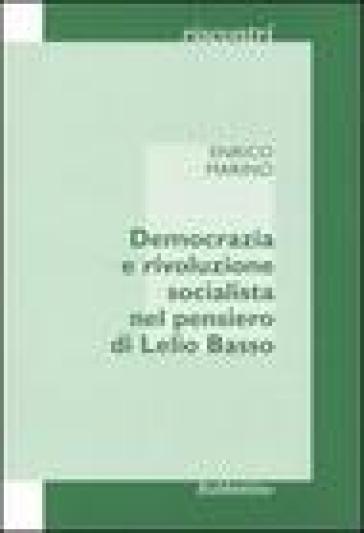 Democrazia e rivoluzione socialista nel pensiero di Lelio Basso - Enrico Marino