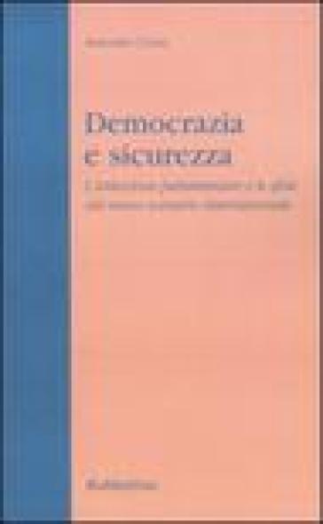 Democrazia e sicurezza. L'istituzione parlamentare e le sfide del nuovo scenario internazionale - Antonio Casu