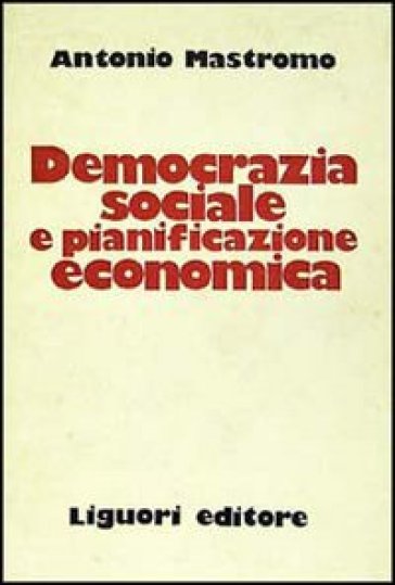Democrazia sociale e pianificazione economica - Antonio Mastromo